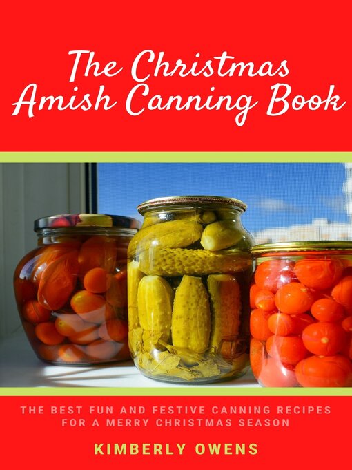 Title details for THE CHRISTMAS  AMISH CANNING BOOK by Kimberly Owens - Available